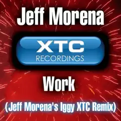 Work - Single (Iggy XTC Remix) - Single by Jeff Morena album reviews, ratings, credits