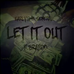 Let It Out - Single by EarlyTime General & H.Brando album reviews, ratings, credits