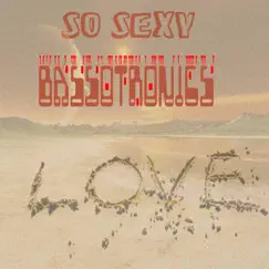 So Sexy - Single by Bassotronics album reviews, ratings, credits