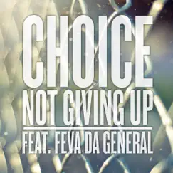 Not Giving up (feat. Feva da General) - Single by Choice album reviews, ratings, credits