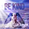 Be Kind (The Remixes) - EP album lyrics, reviews, download