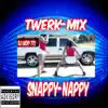 Snappy Nappy - Single (Twerk Mix) - Single album lyrics, reviews, download