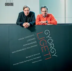 Ligeti: Violin Concerto, Lontano, Atmosphères & San Francisco Polyphony by Hannu Lintu & The Finnish Radio Symphony Orchestra album reviews, ratings, credits