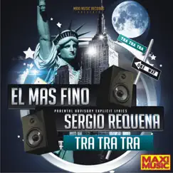 Tra Tra Tra - Single by El Mas Fino & Sergio Requena album reviews, ratings, credits