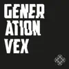 Generation Vex - Single album lyrics, reviews, download