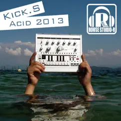 Acid 2013 by Kick.S album reviews, ratings, credits