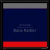 Bone Rattler - Single album lyrics, reviews, download