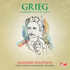 Grieg: Symphonic Dance No. 4, Op. 64 (Remastered) - EP by North German Philharmonic Orchestra & Alexander von Pitamic album reviews, ratings, credits