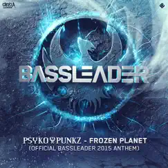 Frozen Planet (Official Bassleader 2015 Anthem) - Single by Psyko Punkz album reviews, ratings, credits
