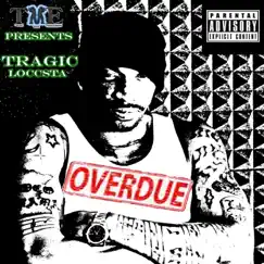 Overdue by Tragic Loccsta album reviews, ratings, credits