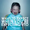 What to Expect When You're Expecting Vto album lyrics, reviews, download