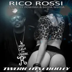 Twerk That Booty (feat. Chilee Powdah & Beeda Weeda) - Single by Rico Rossi album reviews, ratings, credits