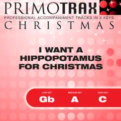 I Want a Hippopotamus For Christmas (Medium Key: A - Performance backing track) Song Lyrics