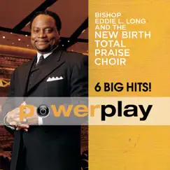 Power Play - 6 Big Hits! by Bishop Eddie L. Long & New Birth Choir album reviews, ratings, credits