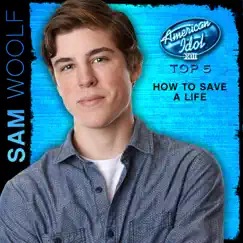 How to Save a Life (American Idol Performance) - Single by Sam Woolf album reviews, ratings, credits