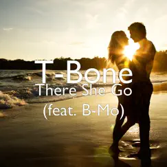 There She Go (feat. B-Mo) - Single by T-Bone album reviews, ratings, credits