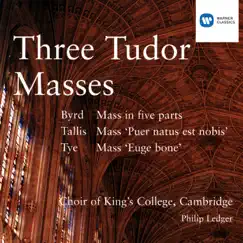 Three Tudor Masses - Byrd/Tallis/Tye by The Choir of King's College, Cambridge, Sir Philip Ledger & Suvi Raj Grubb album reviews, ratings, credits