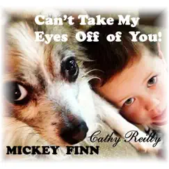 Can't Take My Eyes Off You - Single by Mickey Finn & Cathy Reilly album reviews, ratings, credits