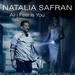 All I Feel Is You - Single by Natalia Safran & Mick Jaroszyk album reviews, ratings, credits