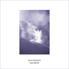 Axis Motive - Single by Blue Hour album reviews, ratings, credits