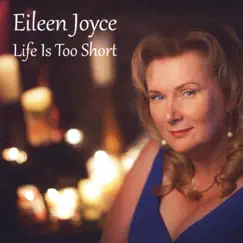 Life Is Too Short by Eileen Joyce album reviews, ratings, credits