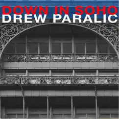 Down in Soho - Single by Drew Paralic album reviews, ratings, credits