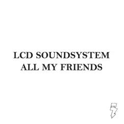 All My Friends - EP by LCD Soundsystem album reviews, ratings, credits