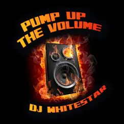 Pump up the Volume by Dj Whitestar album reviews, ratings, credits
