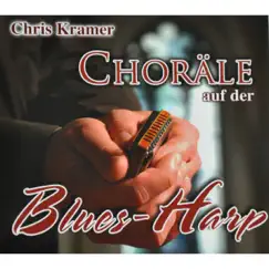 Choräle auf der Bluesharp by Chris Kramer album reviews, ratings, credits