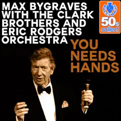 You Needs Hands (Remastered) - Single by Max Bygraves, Clark Brothers & Eric Rodgers and His Orchestra album reviews, ratings, credits