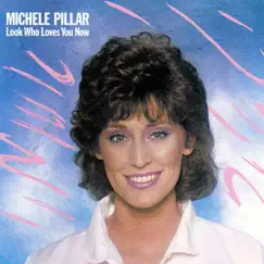 Look Who Loves You Now by Michele Pillar album reviews, ratings, credits
