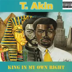 King in My Own Right - Single by T. Akin album reviews, ratings, credits