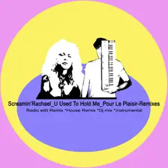 U Used to Hold Me (Pour Le Plaisir Remixes) - EP by Screamin' Rachael album reviews, ratings, credits