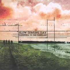 Farewell To the Familiar by Slow Coming Day album reviews, ratings, credits