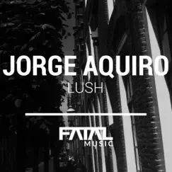 Lush - Single by Jorge Aquiro album reviews, ratings, credits