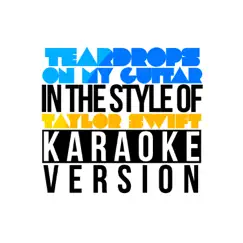 Teardrops on My Guitar (In the Style of Taylor Swift) [Karaoke Version] Song Lyrics