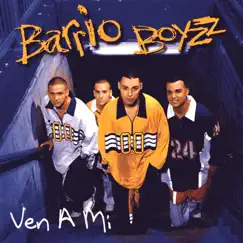 Ven a Mi by Barrio Boyzz album reviews, ratings, credits