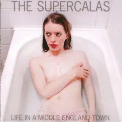 Life in a Middle England Town by The Supercalas album reviews, ratings, credits