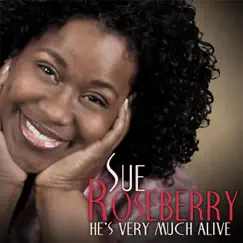 He's Very Much Alive - Single by Sue Roseberry album reviews, ratings, credits