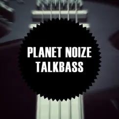 Talkbass - Single by Planet Noize album reviews, ratings, credits