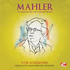 Mahler: Symphony No. 5 in C-Sharp Minor (Remastered) by Moscow RTV Large Symphony Orchestra & Kirill Kondrashin album reviews, ratings, credits