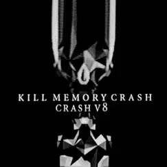 Crash V8 - Single by Kill Memory Crash album reviews, ratings, credits