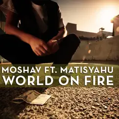 World on Fire (feat. Matisyahu) - Single by Moshav album reviews, ratings, credits