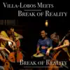 Villa-Lobos Meets Break of Reality - Single album lyrics, reviews, download