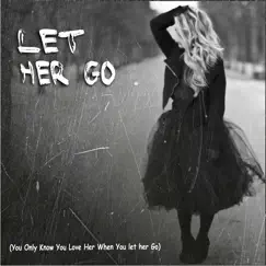 Let Her Go (You Only Know You Love Her When You Let Her Go) - Single by And so You Run album reviews, ratings, credits