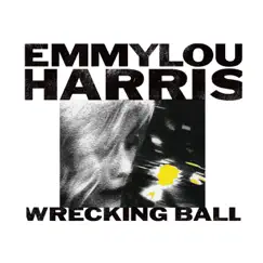 Wrecking Ball by Emmylou Harris album reviews, ratings, credits