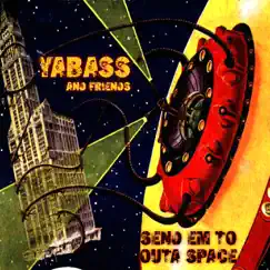 Send Em To Outa Space (feat. MLK & Michael Rose) by Yabass album reviews, ratings, credits