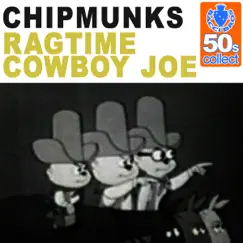 Ragtime Cowboy Joe (Remastered) - Single by The Chipmunks album reviews, ratings, credits