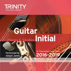 Trinity College London Guitar Initial 2016-2019 by Abigail James album reviews, ratings, credits