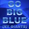 Go Big Blue (NY Giants) - Single album lyrics, reviews, download